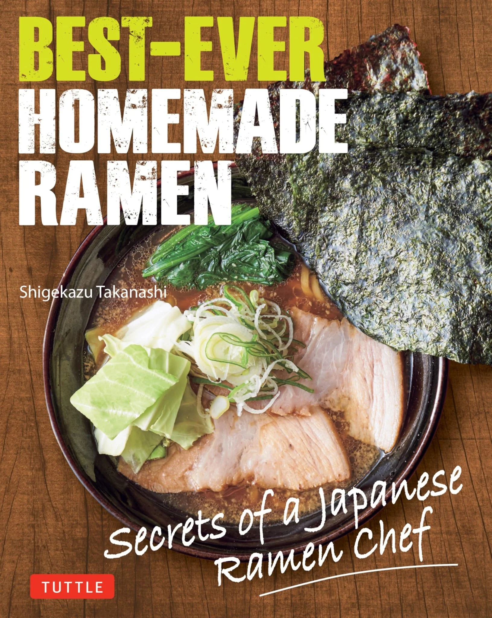 Best-Ever Homemade Ramen Cookbook Secrets of Japanese Ramen Chef Recipes