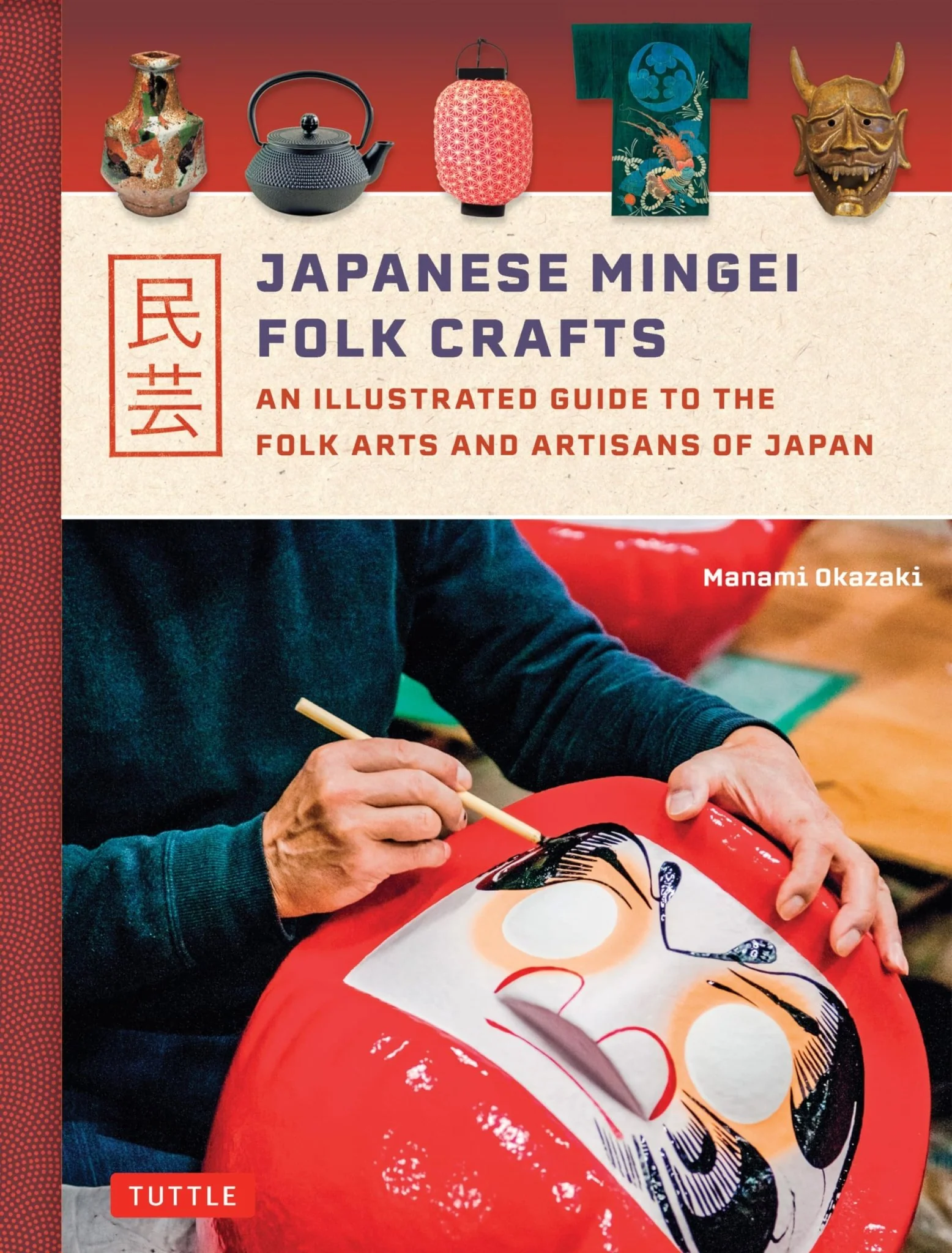 Japanese Mingei Folk Crafts Illustrated Guide to Japanese Folk Arts and Artisans
